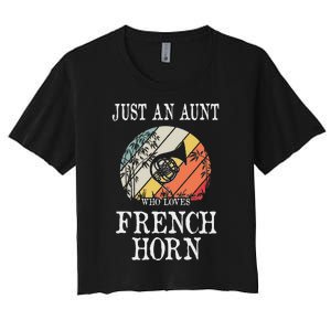 Just An Aunt Who Loves French Horn Women's Crop Top Tee