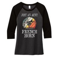 Just An Aunt Who Loves French Horn Women's Tri-Blend 3/4-Sleeve Raglan Shirt