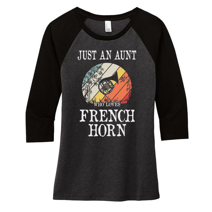 Just An Aunt Who Loves French Horn Women's Tri-Blend 3/4-Sleeve Raglan Shirt