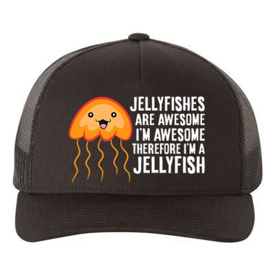 Jellyfishes Are Awesome Im Awesome Im A Jellyfish Yupoong Adult 5-Panel Trucker Hat