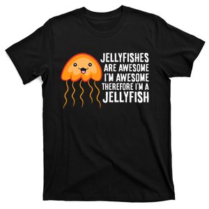 Jellyfishes Are Awesome Im Awesome Im A Jellyfish T-Shirt