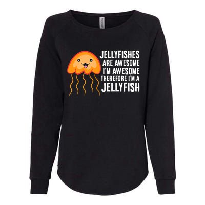 Jellyfishes Are Awesome Im Awesome Im A Jellyfish Womens California Wash Sweatshirt