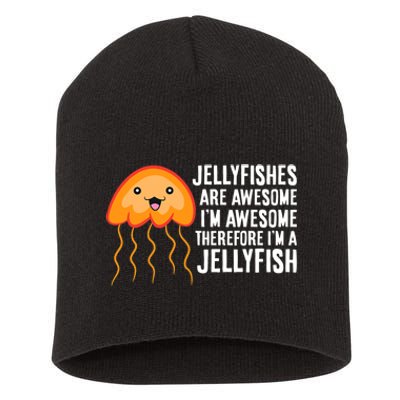 Jellyfishes Are Awesome Im Awesome Im A Jellyfish Short Acrylic Beanie