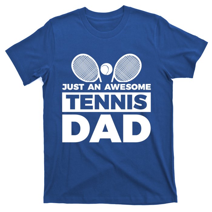 Just An Awesome Tennis Dad Fathers Day Gift T-Shirt