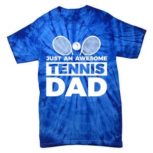 Just An Awesome Tennis Dad Fathers Day Gift Tie-Dye T-Shirt