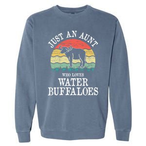 Just An Aunt Who Loves Water Buffaloes Gift Garment-Dyed Sweatshirt