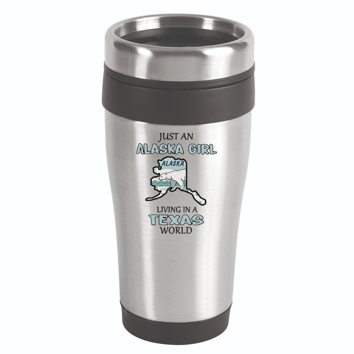 Just An Alaska Girl Living In A Texas World 16oz Travel Tumbler