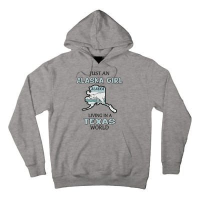 Just An Alaska Girl Living In A Texas World Tall Hoodie