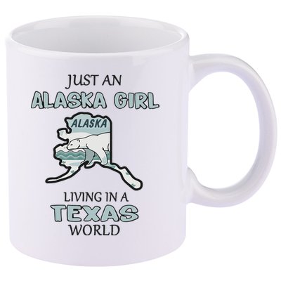 Just An Alaska Girl Living In A Texas World 11oz C Handle Ceramic Mug