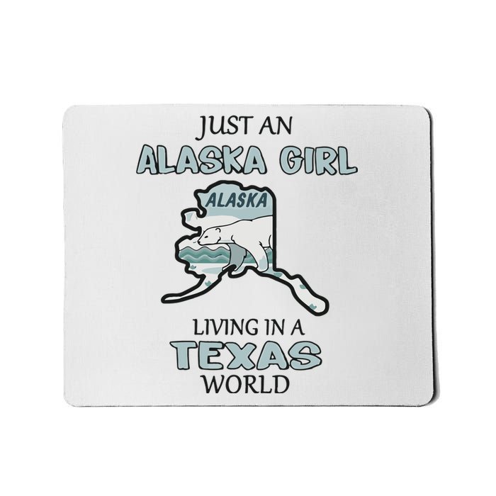 Just An Alaska Girl Living In A Texas World Mousepad