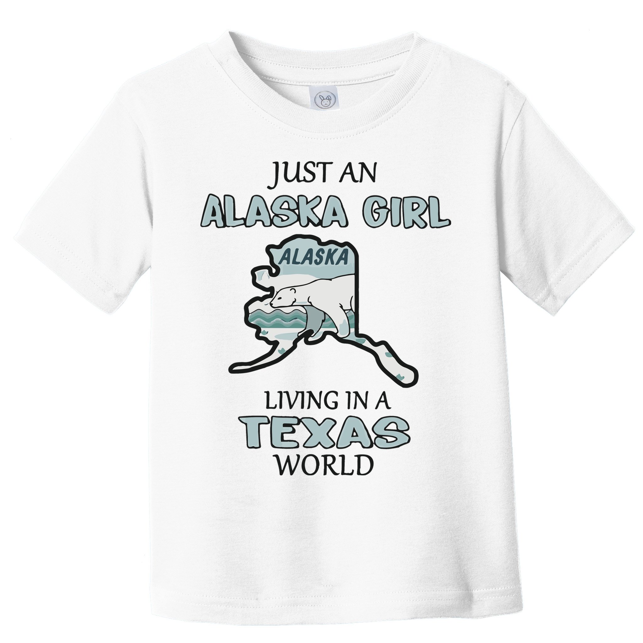 Just An Alaska Girl Living In A Texas World Toddler T-Shirt