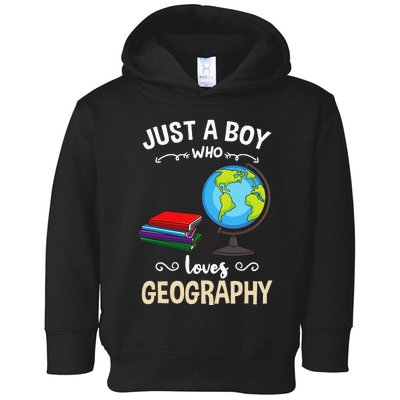 Just A Boy Who Loves Geography Toddler Hoodie