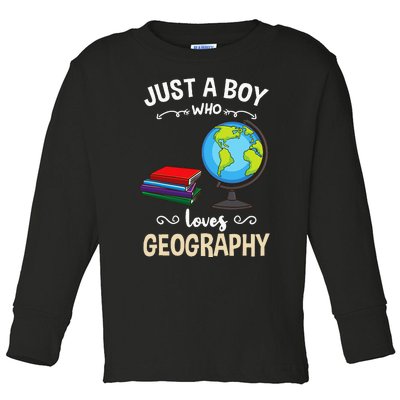 Just A Boy Who Loves Geography Toddler Long Sleeve Shirt