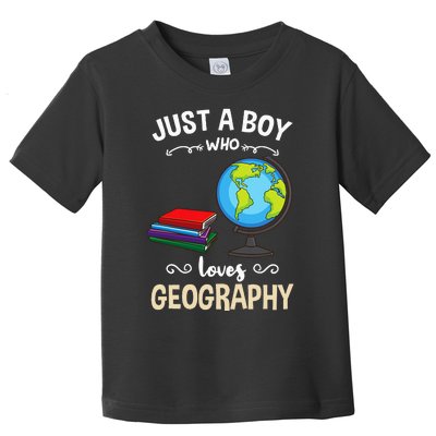 Just A Boy Who Loves Geography Toddler T-Shirt