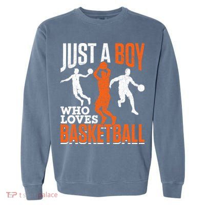 Just A Boy Who Loves Basketball Player Sport Basketball Garment-Dyed Sweatshirt