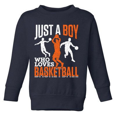 Just A Boy Who Loves Basketball Player Sport Basketball Toddler Sweatshirt