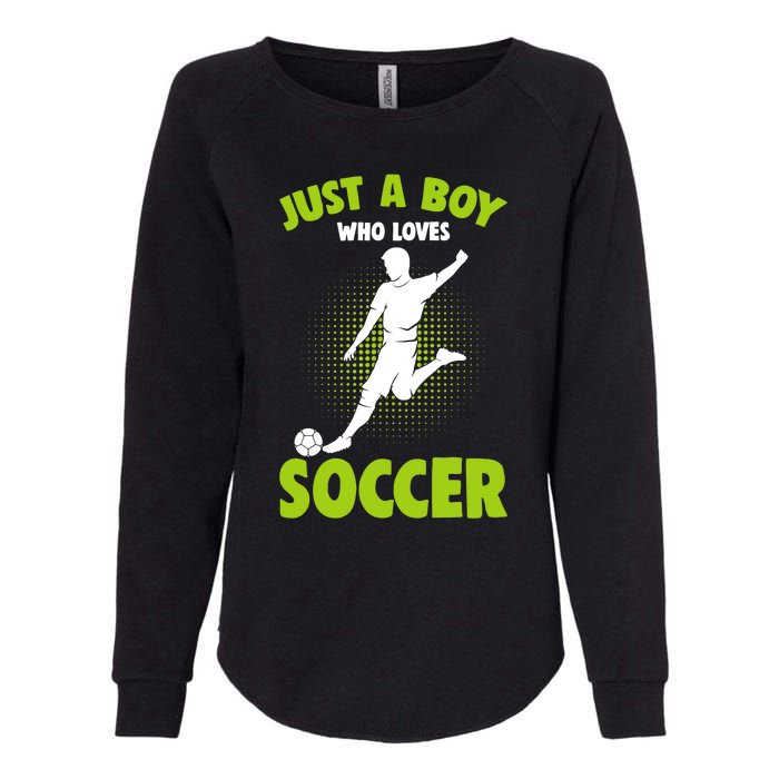 Just A Boy Who Loves Soccer Player Womens California Wash Sweatshirt