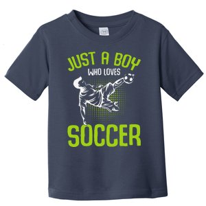 Just A Boy Who Loves Soccer Player Toddler T-Shirt