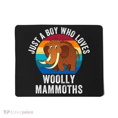 Just A Boy Who Loves Woolly Mammoths Extinct Animal Funny Woolly Mammoth Mousepad