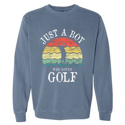 Just A Boy Who Loves Golf Garment-Dyed Sweatshirt