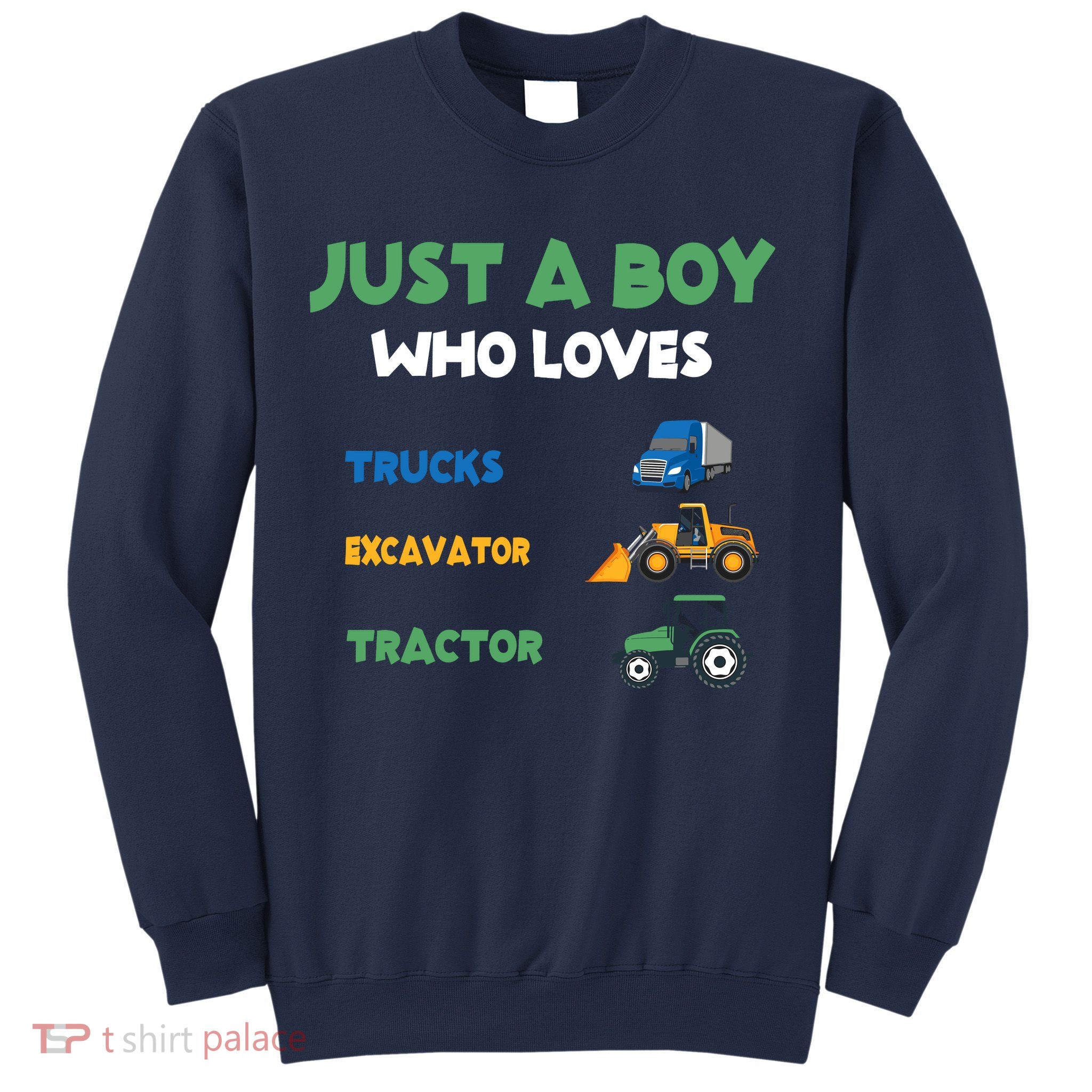 Just A Boy Who Loves Trucks Excavators Tractors Vehicle Sweatshirt