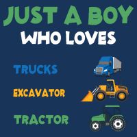 Just A Boy Who Loves Trucks Excavators Tractors Vehicle Button