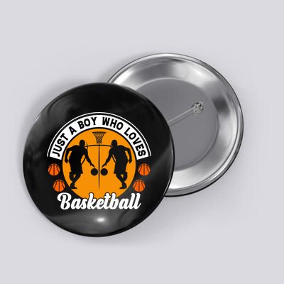Just A Boy Who Loves Basketball For Team Sport Bball Button