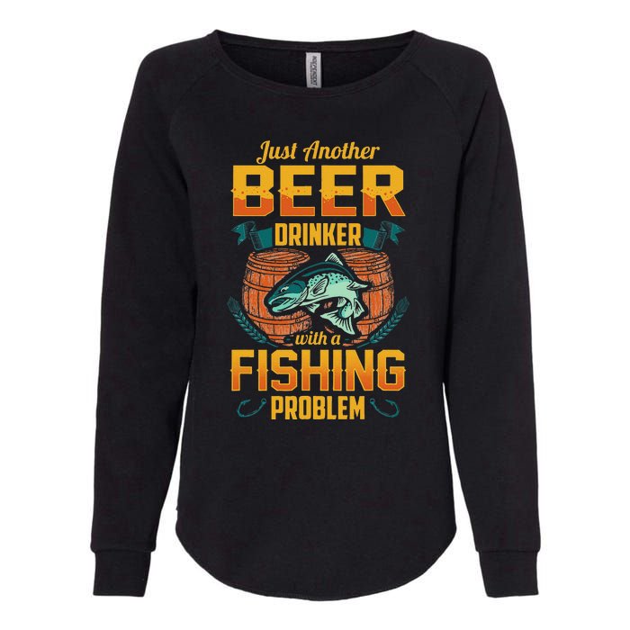 Just Another Beer Drinker With A Fishing Problem Womens California Wash Sweatshirt