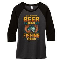 Just Another Beer Drinker With A Fishing Problem Women's Tri-Blend 3/4-Sleeve Raglan Shirt