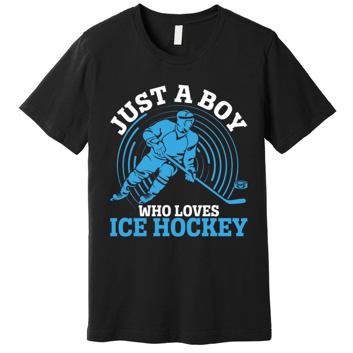 Just A Boy Who Loves Ice Hockey For Hockey Boy Premium T-Shirt