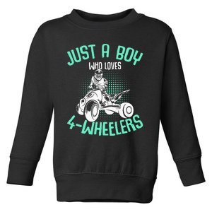 Just A Boy Who Loves 4 Wheelers Atv Quad Toddler Sweatshirt