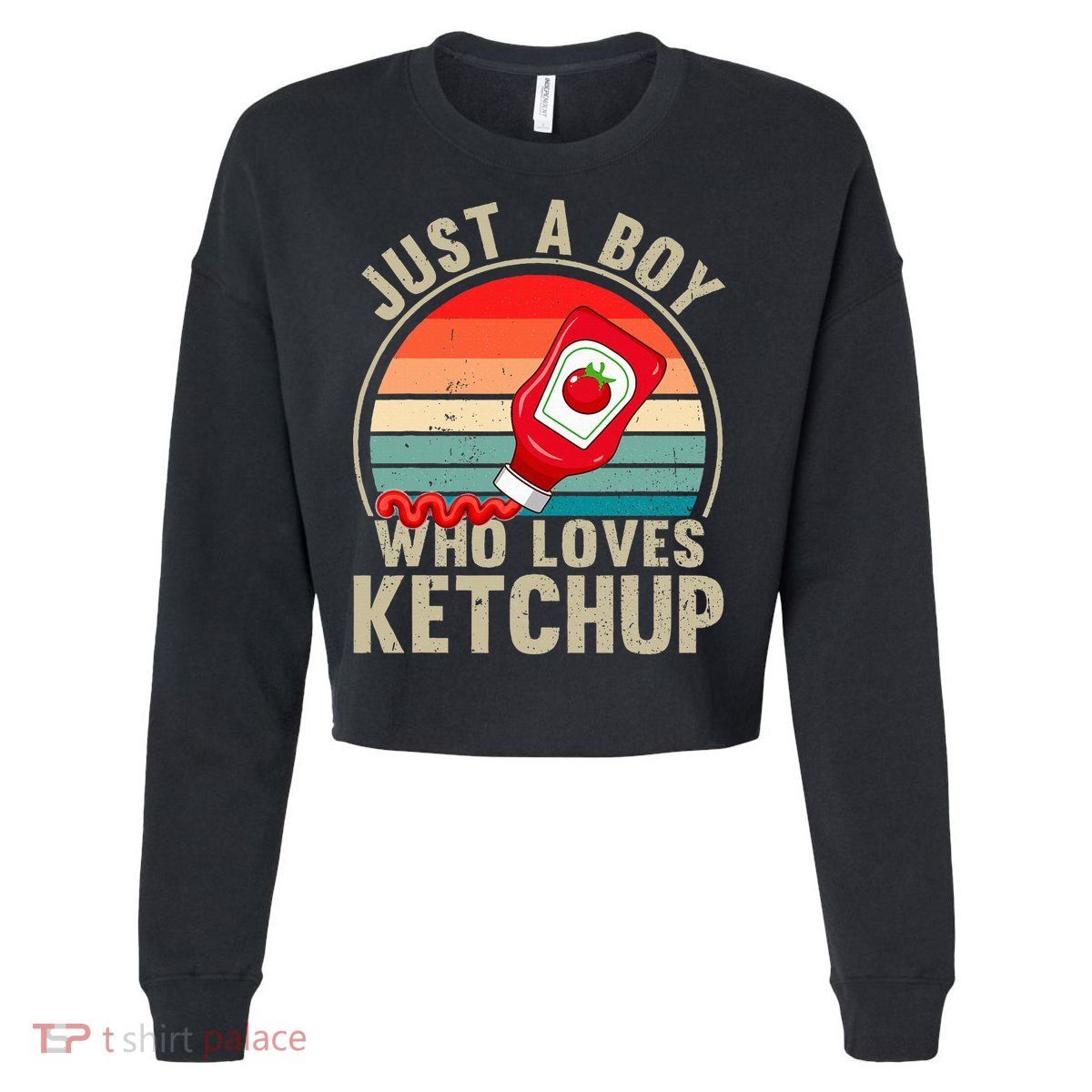 Just a Boy Who Loves Ketchup Catsup Condiment Lover Cropped Pullover Crew