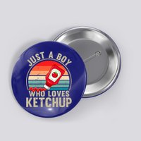Just a Boy Who Loves Ketchup Catsup Condiment Lover Button