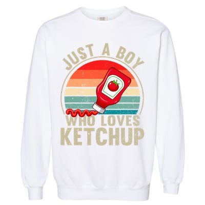 Just a Boy Who Loves Ketchup Catsup Condiment Lover Garment-Dyed Sweatshirt