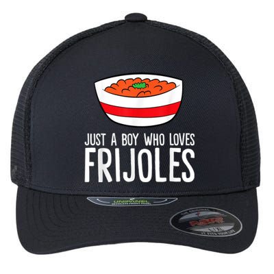 Just A Boy Who Loves Frijoles Funny Mexican Frijoles Flexfit Unipanel Trucker Cap