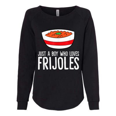 Just A Boy Who Loves Frijoles Funny Mexican Frijoles Womens California Wash Sweatshirt