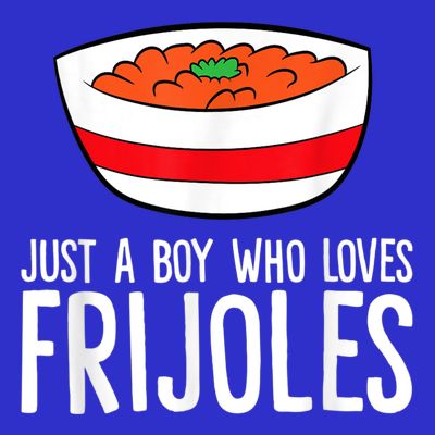 Just A Boy Who Loves Frijoles Funny Mexican Frijoles T-Shirt