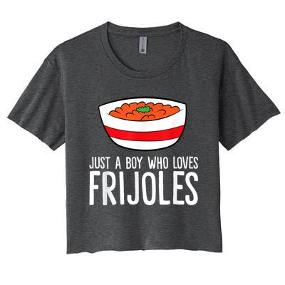 Just A Boy Who Loves Frijoles Funny Mexican Frijoles Women's Crop Top Tee