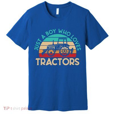 Just A Boy Who Loves Tractors Farmer Gift Premium T-Shirt