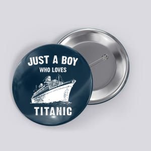 Just A Boy Who Loves Titanic Button