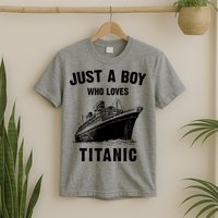 Just A Boy Who Loves Titanic T-Shirt
