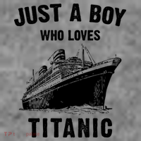 Just A Boy Who Loves Titanic T-Shirt