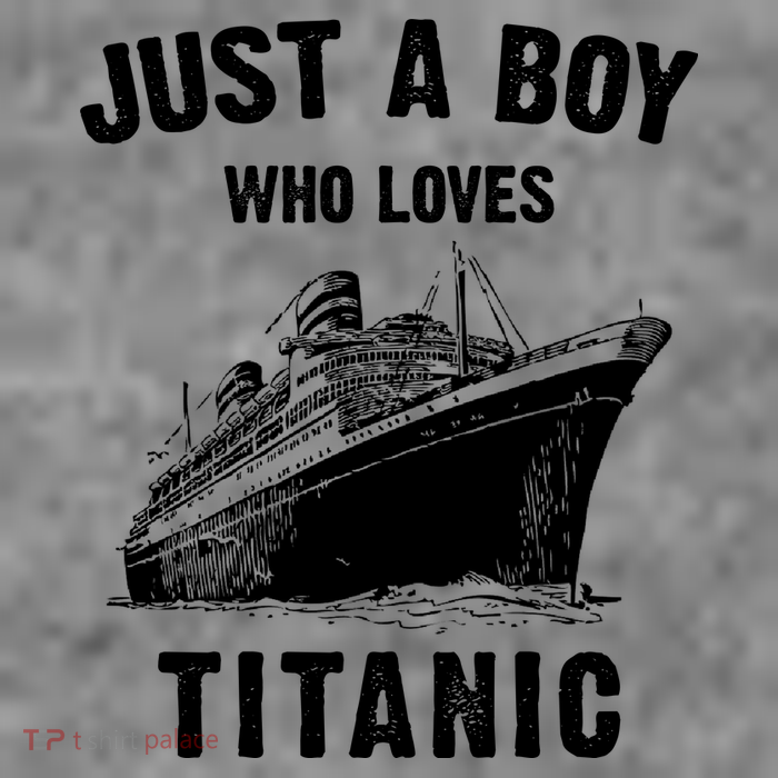 Just A Boy Who Loves Titanic T-Shirt