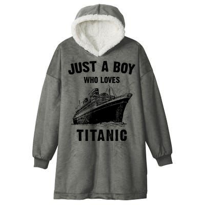 Just A Boy Who Loves Titanic Hooded Wearable Blanket