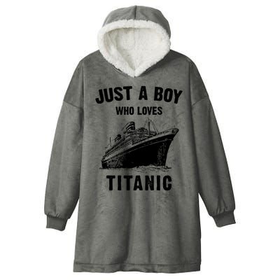 Just A Boy Who Loves Titanic Hooded Wearable Blanket