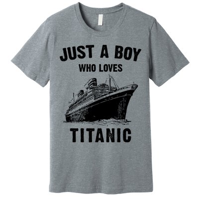 Just A Boy Who Loves Titanic Premium T-Shirt