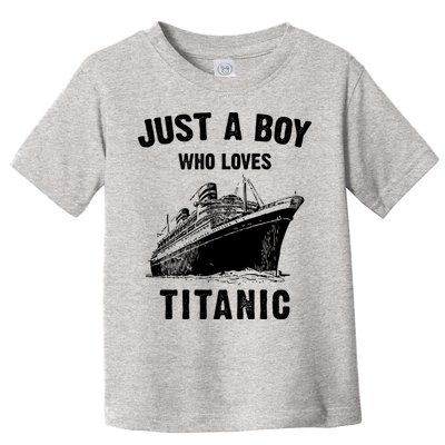 Just A Boy Who Loves Titanic Toddler T-Shirt