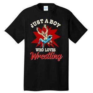 Just A Boy Who Loves Wrestling Wrestle Wrestler Tall T-Shirt