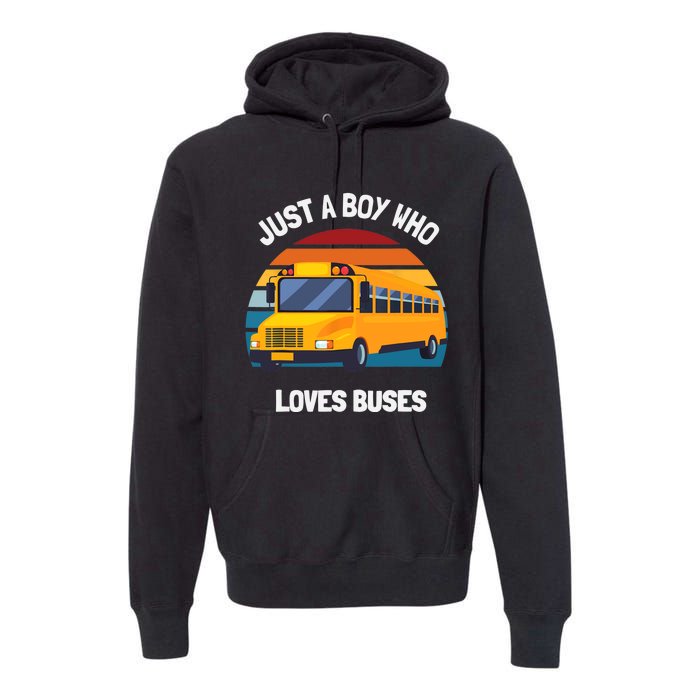 Just A Boy Who Loves Buses School Bus Premium Hoodie