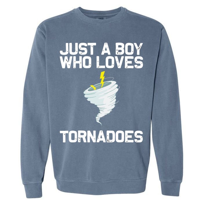 Just A Boy Who Loves Tornadoes Tornado Meteorologist Garment-Dyed Sweatshirt